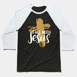 Yall Need Jesus - You Need Jesus To Set You Right! - Prayer Baseball T-Shirt